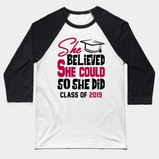 She Believed She Could Class of 2019 Baseball T-Shirt